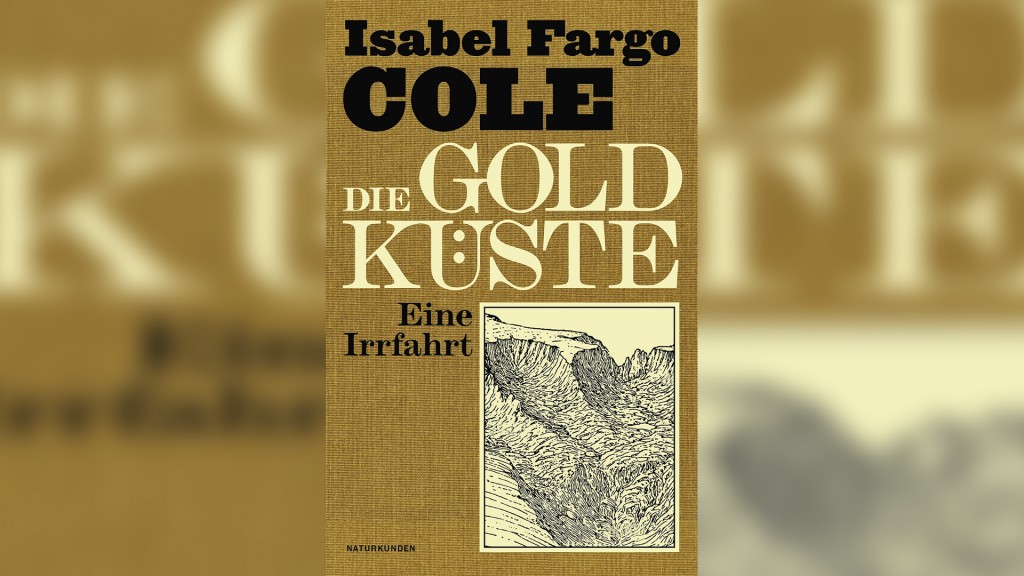Isabel Fargo Cole - „Die Goldküste. Eine Irrfahrt“