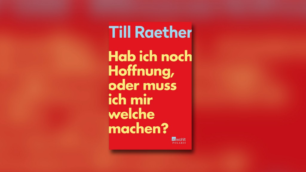 Buchcover: Till Raether - Hab ich noch Hoffnung, oder muss ich mir welche machen?