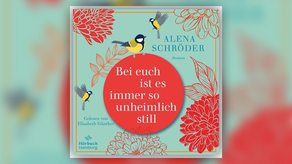 Hörbuch-Cover: „Bei euch ist es immer so unheimlich still“ von Alena Schröder 