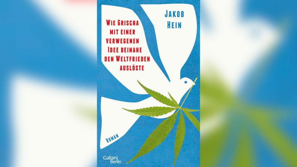 Buchcover: Jakob Hein - Wie Grischa mit einer verwegenen Idee beinahe den Weltfrieden auslöste