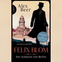 Alex Beer: „Felix Blom. Der Schatten von Berlin“
